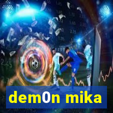 dem0n mika